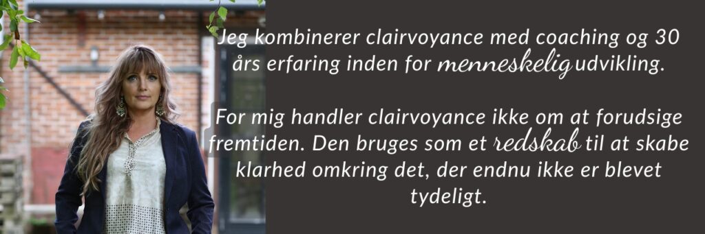 Jeg kombinerer clairvoyance med coaching og 30 års erfaring inden for menneskelig udvikling. For mig handler clairvoyance ikke om at forudsige fremtiden. Den bruges som et redskab til at skabe klarhed omkring det, der endnu ikke er blevet tydeligt.